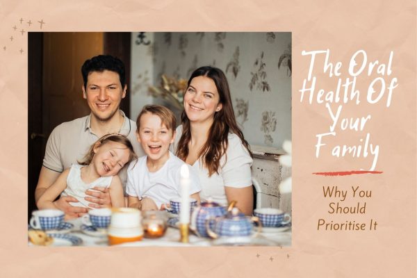 Making The Oral Health Of Your Family A Priority