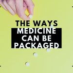 The Ways Medicine Can Be Packaged