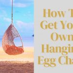How To Get Your Own Hanging Egg Chair