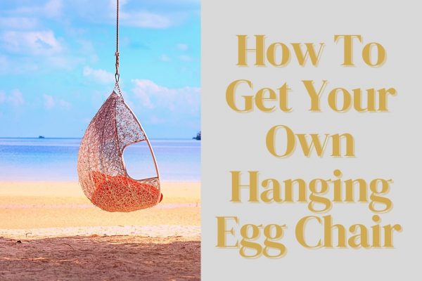 Want To Own A Hanging Egg Chair? Here Are Essential Tips