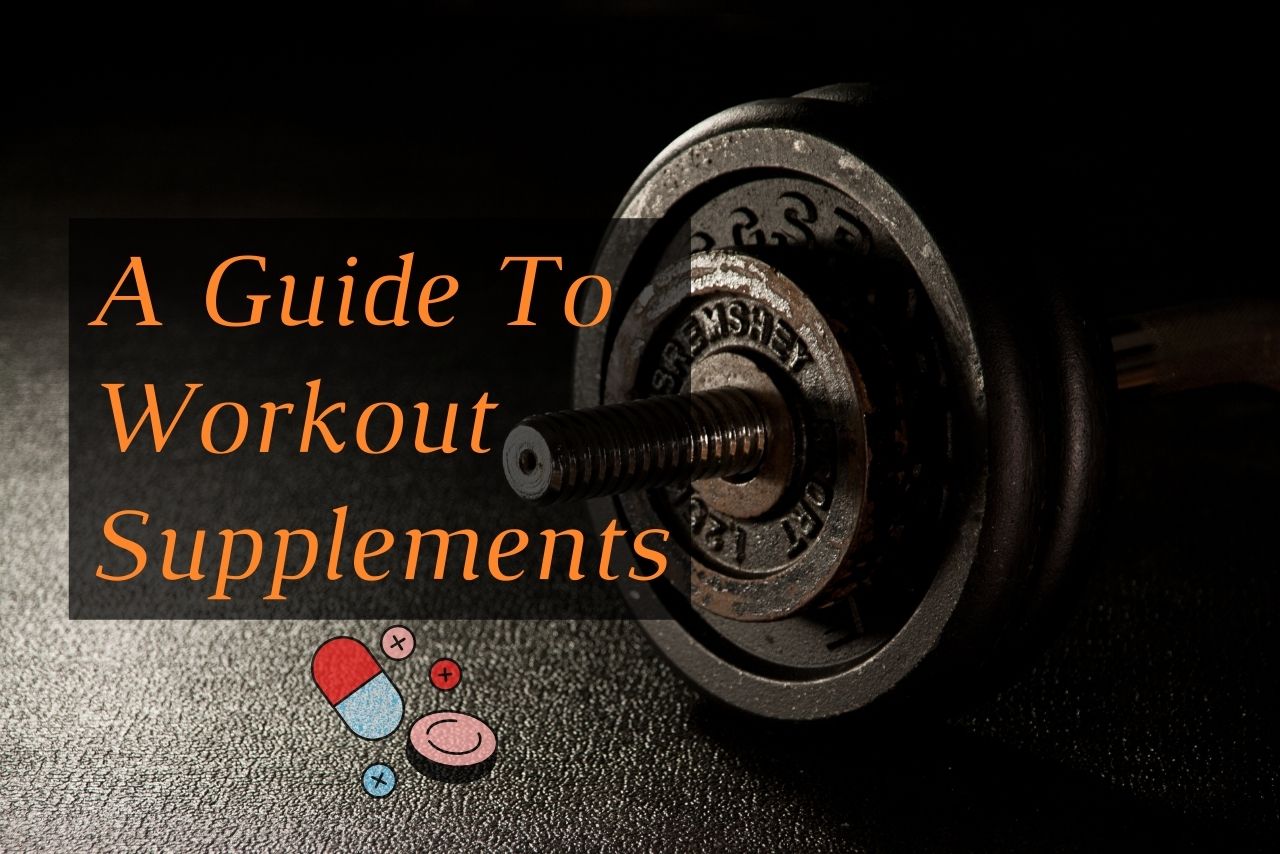 A Guide To Workout Supplements